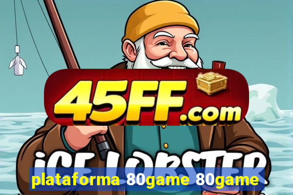 plataforma 80game 80game